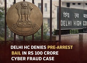 Delhi HC Denies Pre-Arrest Bail in Rs 100 Crore Cyber Fraud Case